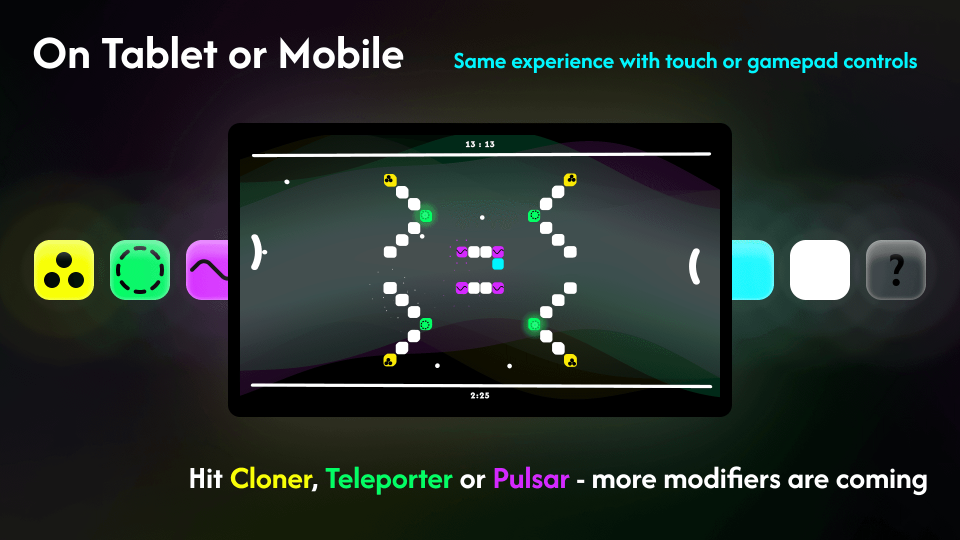 Modifiers — hit Cloner, Teleporter or Pulsar — On tablet